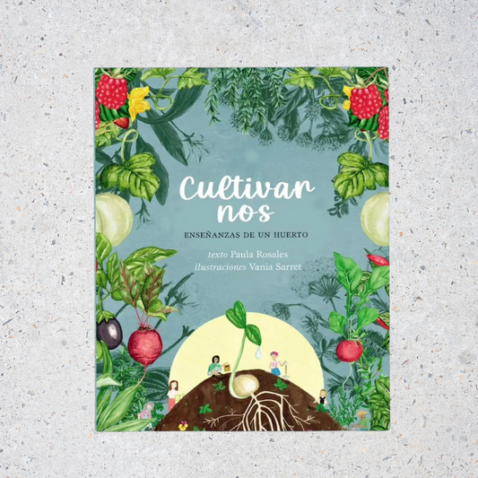 Libro Cultivarnos, enseñanzas de un huerto (para toda la familia)
